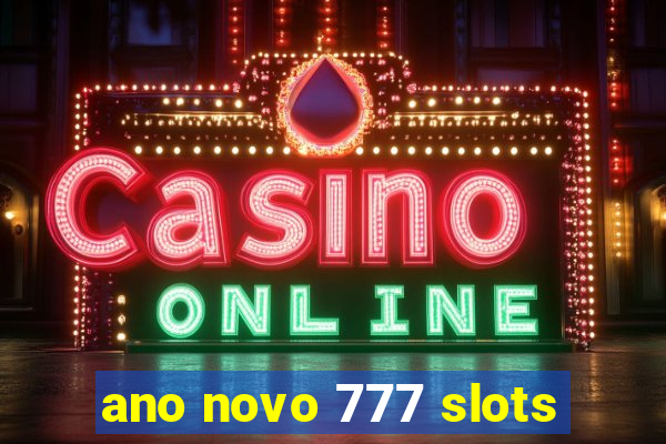 ano novo 777 slots